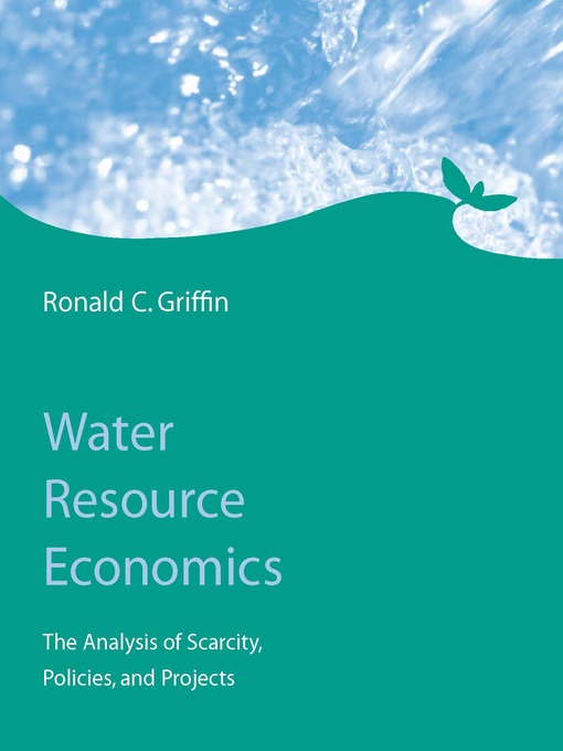 Title details for Water Resource Economics by Ronald C. Griffin - Available